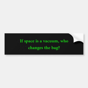 Als de ruimte een vacuüm is bumpersticker