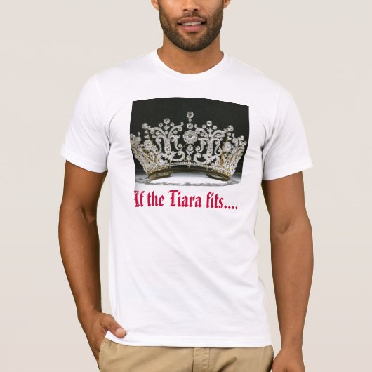 Als de Tiara past.... T-shirt (Voorkant)