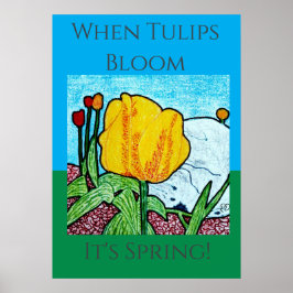 Als de tulpen bloeien is het lente poster