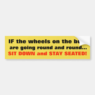 ALS de wielen van de bus rond en rond gaan Bumpersticker
