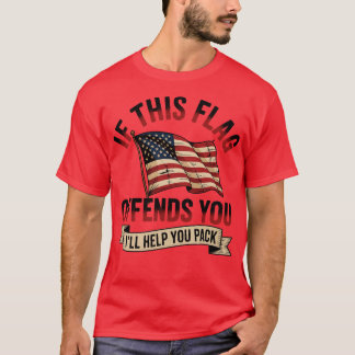 Als deze vlag je beledigt, help ik je in te pakken t-shirt