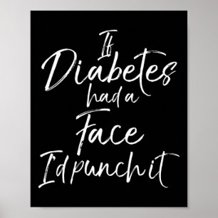 Als diabetes een gezicht had, zou ik het diabetisc poster