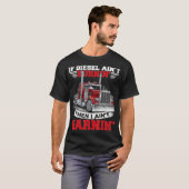 Als Diesel Aint Burning I Aint Verdien Diesel T-shirt (Voorkant volledig)