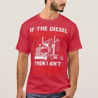 Als Diesel geen vrachtwagenchauffeur brandt T-shirt