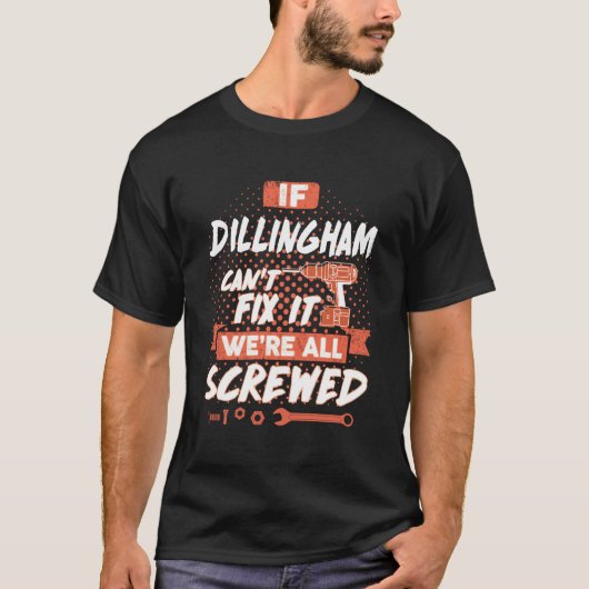 Als DILLINGHAM het niet kan oplossen, zijn we alle T-shirt (Voorkant)