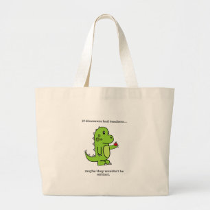 Als Dinosauriërs leraren hadden Grote Tote Bag