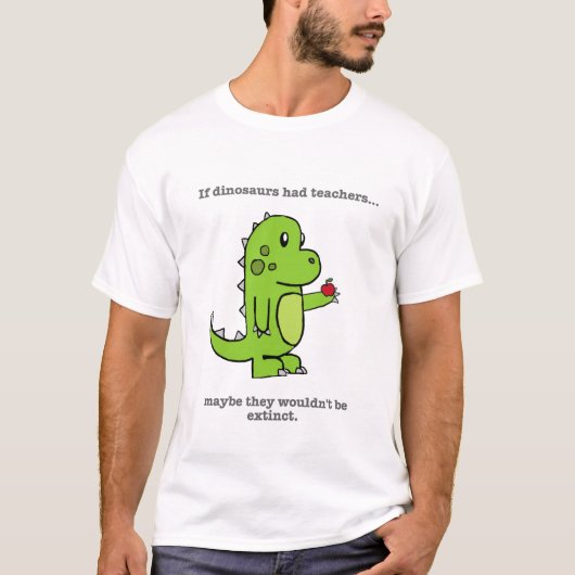 Als Dinosauriërs leraren hadden T-shirt (Voorkant)