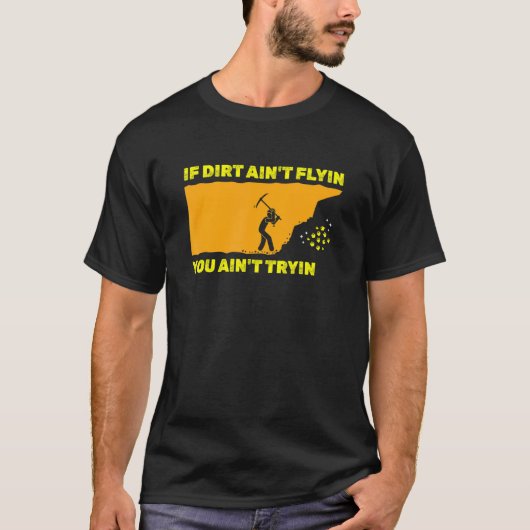 Als Dirt Ain je niet opvliegt, heb je geen Tryin M T-shirt (Voorkant)