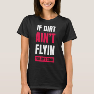 Als Dirt Ain je niet vliegt, probeer je geen vuile T-shirt
