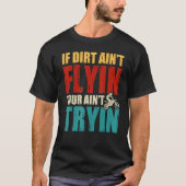 Als Dirt Ain je niet vliegt, probeer je geen vuile T-shirt (Voorkant)