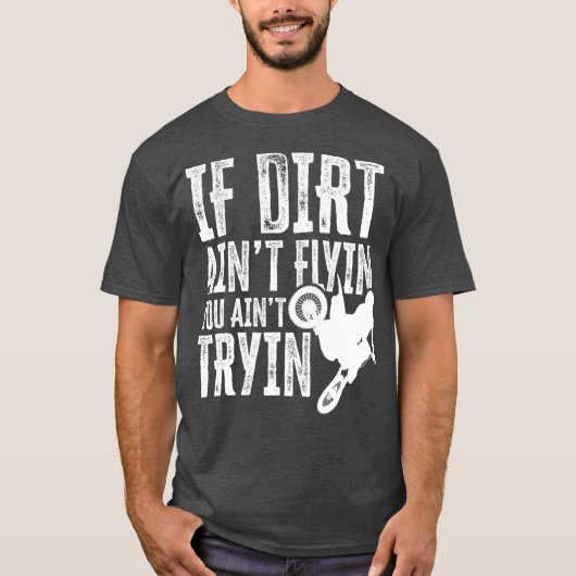 Als Dirt Aint Flyin je geintje Tryin Fun Motocross T-shirt (Voorkant)