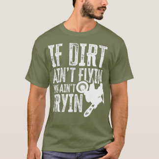 Als Dirt Aint Flyin je geintje Tryin Fun Motocross T-shirt