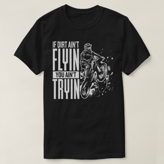 Als Dirt Aint Flyin je geintje van Tryin motocross T-shirt (Design voorkant)