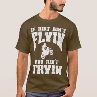 Als Dirt Aint Flyin Tryin Motocross-races T-shirt
