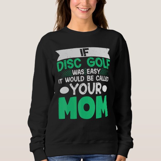 Als Disk Golf gemakkelijk was zou het uw moeder no Trui (Voorkant)