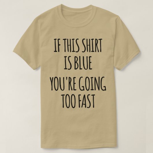 Als dit blauw is, gaat het te snel om grappige fys t-shirt (Design voorkant)