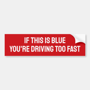 ALS DIT BLAUW IS, RIJD JE TE SNEL BUMPERSTICKER