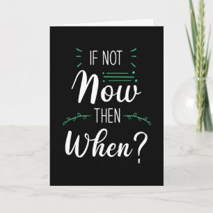 Als dit niet nu gebeurt, wanneer kaart