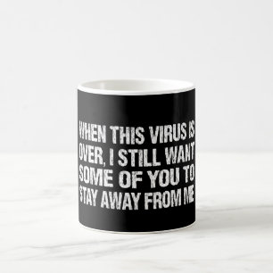 Als dit virus voorbij is, blijf weg van mij. koffiemok