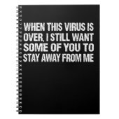 Als dit virus voorbij is, blijf weg van mij. notitieboek (Voorkant)