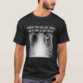 Als dokter röntgenfoto's neemt van mijn hart Funny T-shirt (Voorkant)
