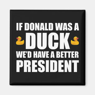 Als Donald een eend was, hadden we een beter Presi Magneet