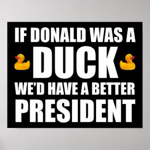 Als Donald een eend was, hadden we een beter Presi Poster