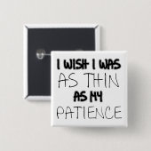 Als dun als mijn Button voor geduld (Voorkant /achterkant)