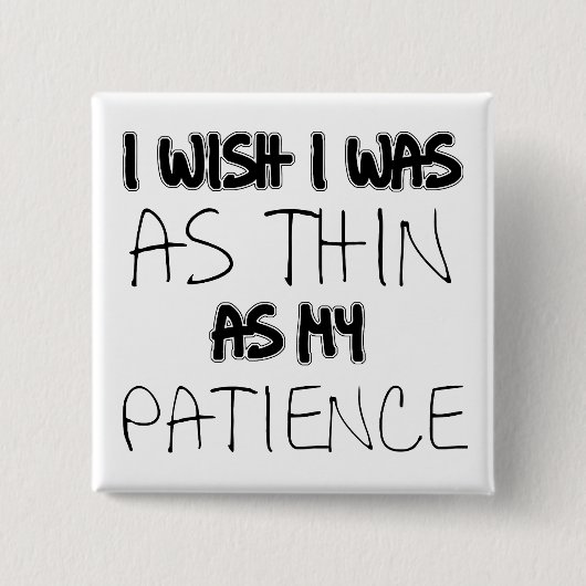 Als dun als mijn Button voor geduld (Voorkant)