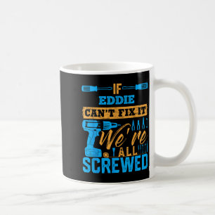 Als Eddie het niet kan repareren zitten we allemaa Koffiemok