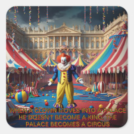 Als een clown een paleis binnengaat vierkante sticker