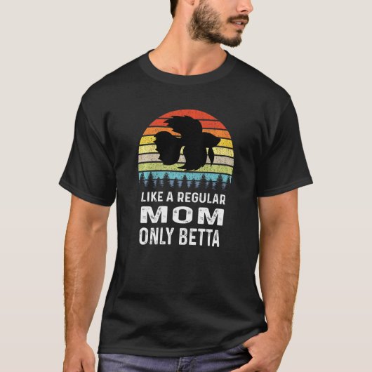 Als een gewone moeder, alleen Betta Fish T-shirt (Voorkant)