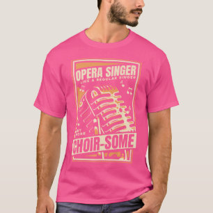 Als een gewone zanger, maar meer koor-liefhebber o t-shirt