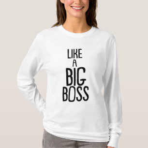 Als een grote baas. t-shirt
