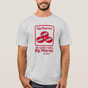 Als een hebzuchtige buur – Big Pharma is er T-shirt
