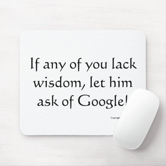 Als een man wijsheid mist, laat hem dan Google vra Muismat (Met muis)