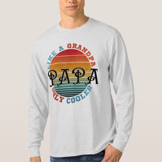 Als een opa, papa, maar dan cooler t-shirt (Voorkant)
