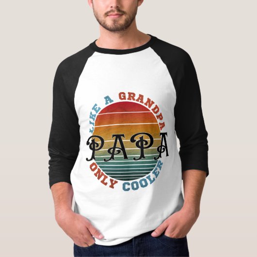 Als een opa, papa, maar dan cooler t-shirt (Voorkant)