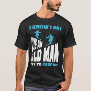 Als een oud Man probeer ik op te houden, skier lov T-shirt
