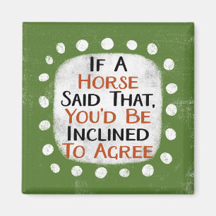 Als een paard die koelkastmagneet zei magneet