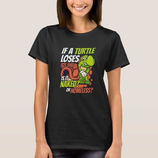 Als een schildpad zijn schild verliest Schildpad g T-shirt (Voorkant)