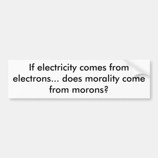 Als elektriciteit uit elektronen komt... meer... bumpersticker (Voorkant)