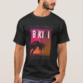 Als er een Bikini-telling nodig is in een Vrouw st T-shirt