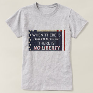 Als er gedwongen geneeskunde is, is er geen vrijhe t-shirt