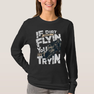Als er geen stof vliegt, doe je niet je best Dirt  T-shirt