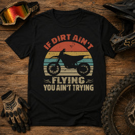 Als er geen stof vliegt, doe je niet je best Dirt  T-shirt