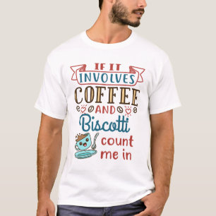 Als er koffie en biscotti bij betrokken zijn, tel t-shirt