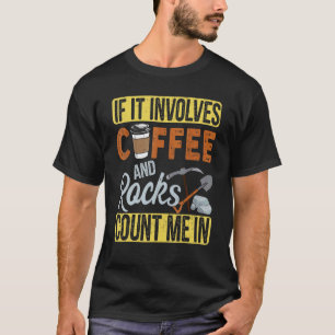 Als er koffie en Rocks bij betrokken zijn, tel me T-shirt