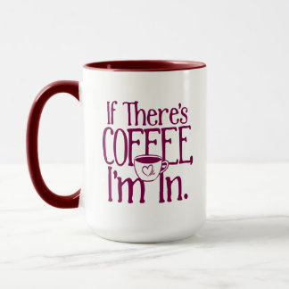 Als er koffie is, zit ik in de mok