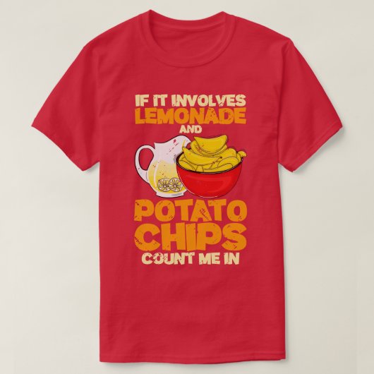 Als er limonade en aardappelchips bij betrokken zi t-shirt (Design voorkant)